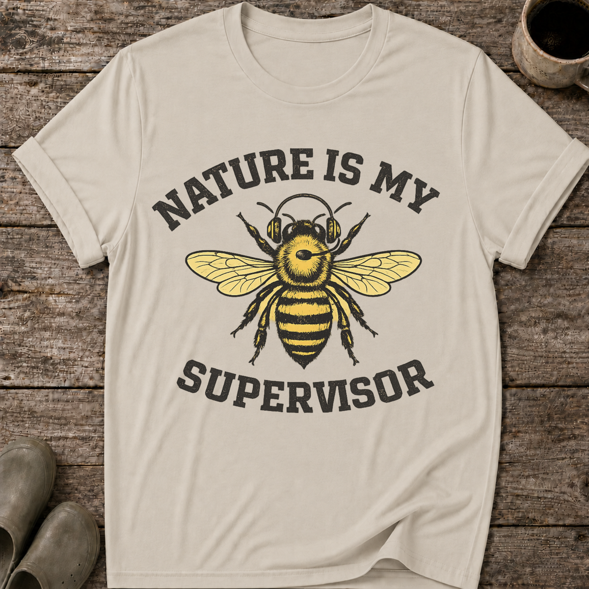 Nature Is My Supervisor T-Shirt