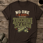 No One Is Safe During Zucchini Season T-Shirt