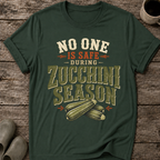 No One Is Safe During Zucchini Season T-Shirt