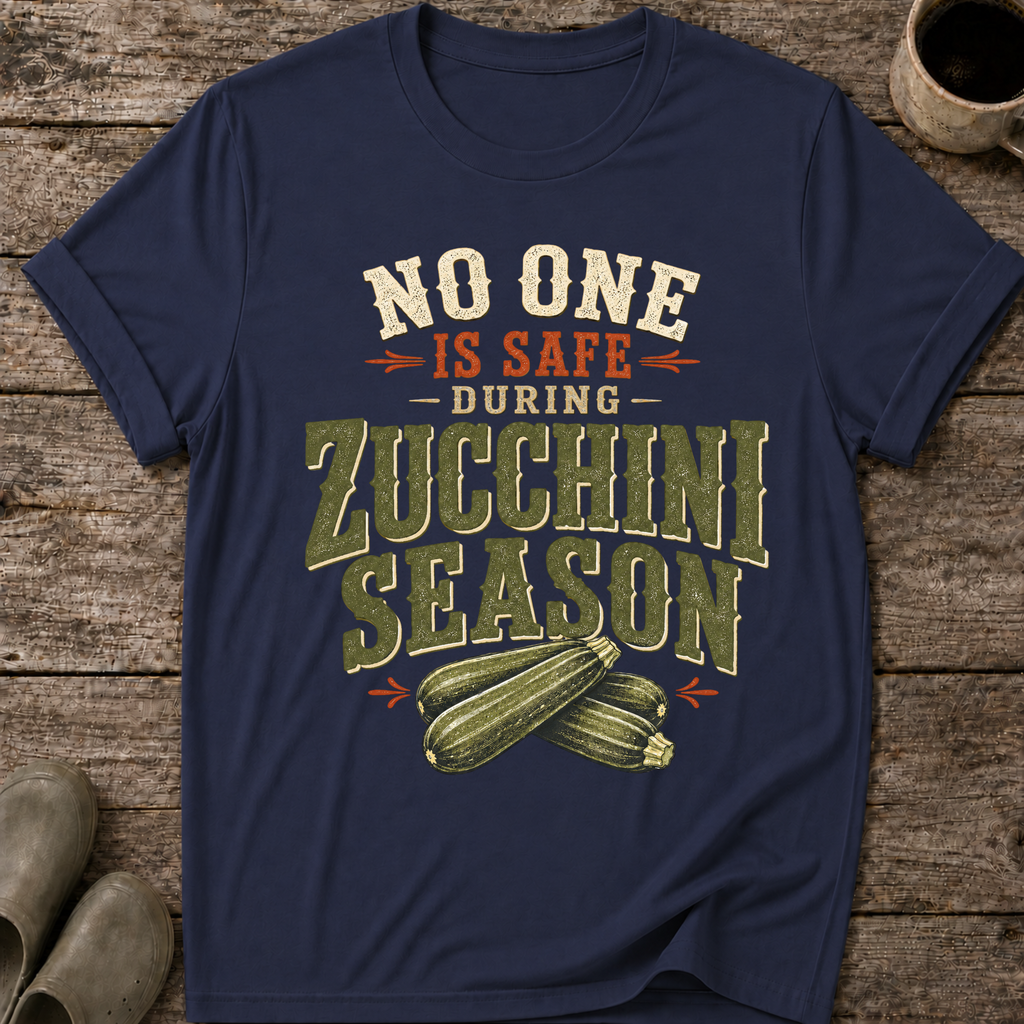 No One Is Safe During Zucchini Season T-Shirt