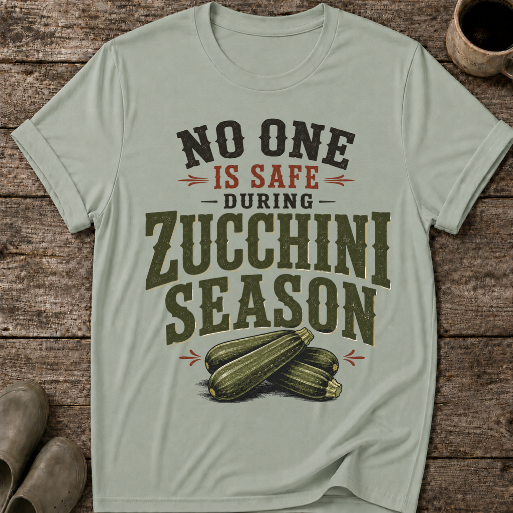 No One Is Safe During Zucchini Season T-Shirt