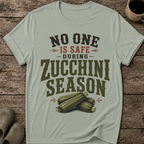 No One Is Safe During Zucchini Season T-Shirt