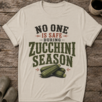 No One Is Safe During Zucchini Season T-Shirt