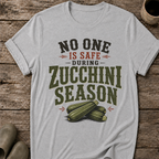 No One Is Safe During Zucchini Season T-Shirt