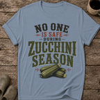 No One Is Safe During Zucchini Season T-Shirt