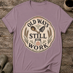 Old Ways Still Work T-Shirt