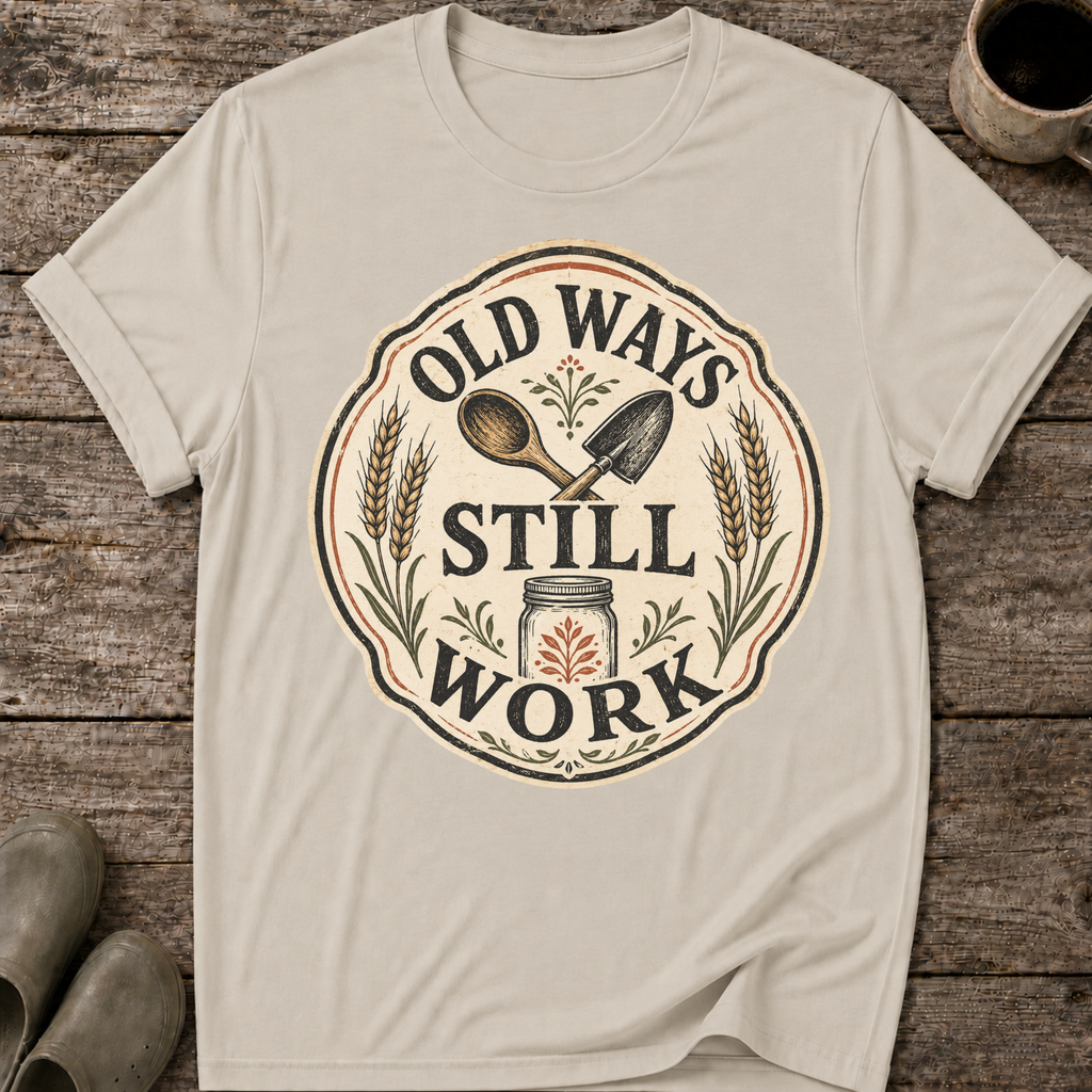 Old Ways Still Work T-Shirt