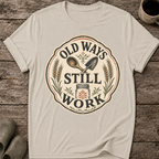 Old Ways Still Work T-Shirt