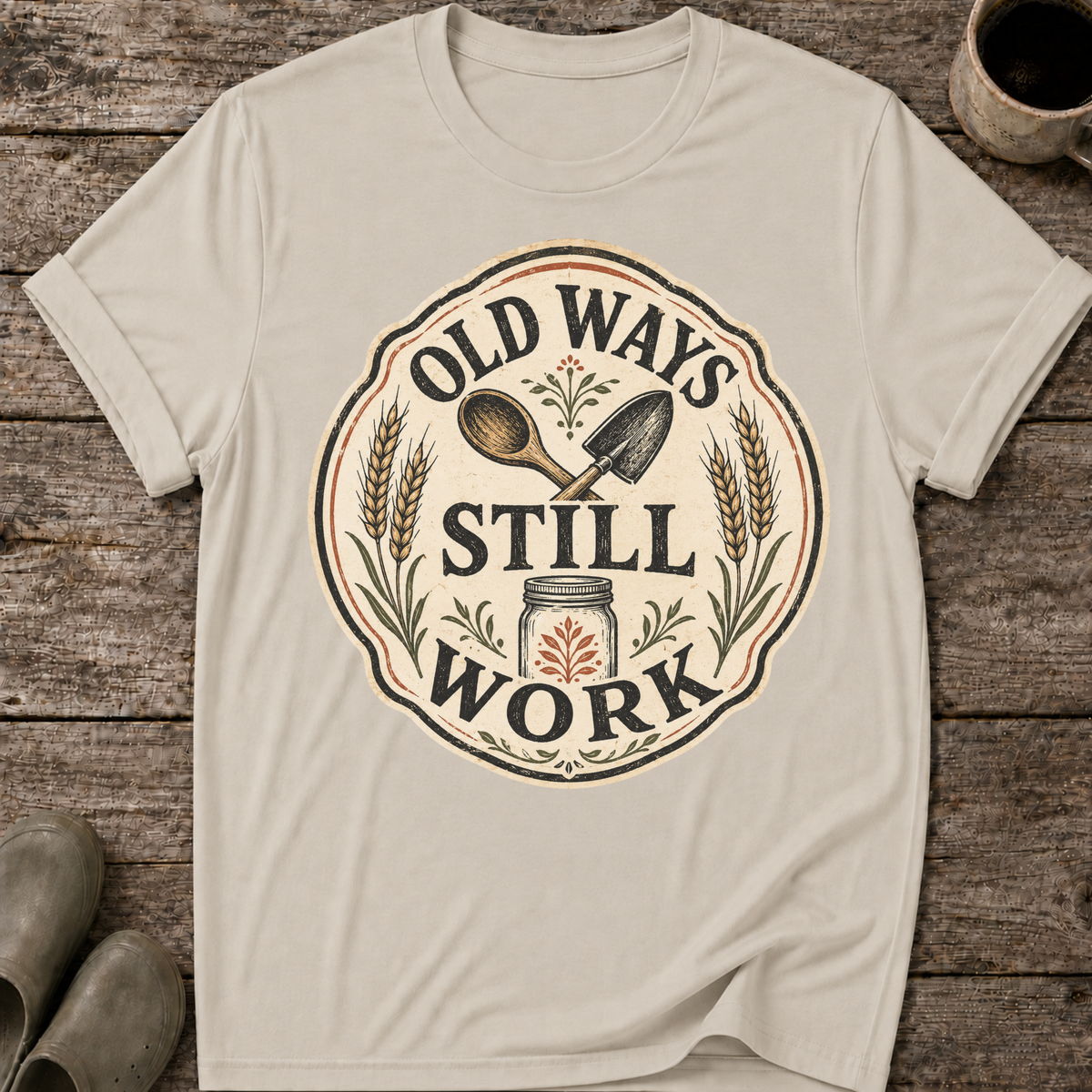 Old Ways Still Work T-Shirt