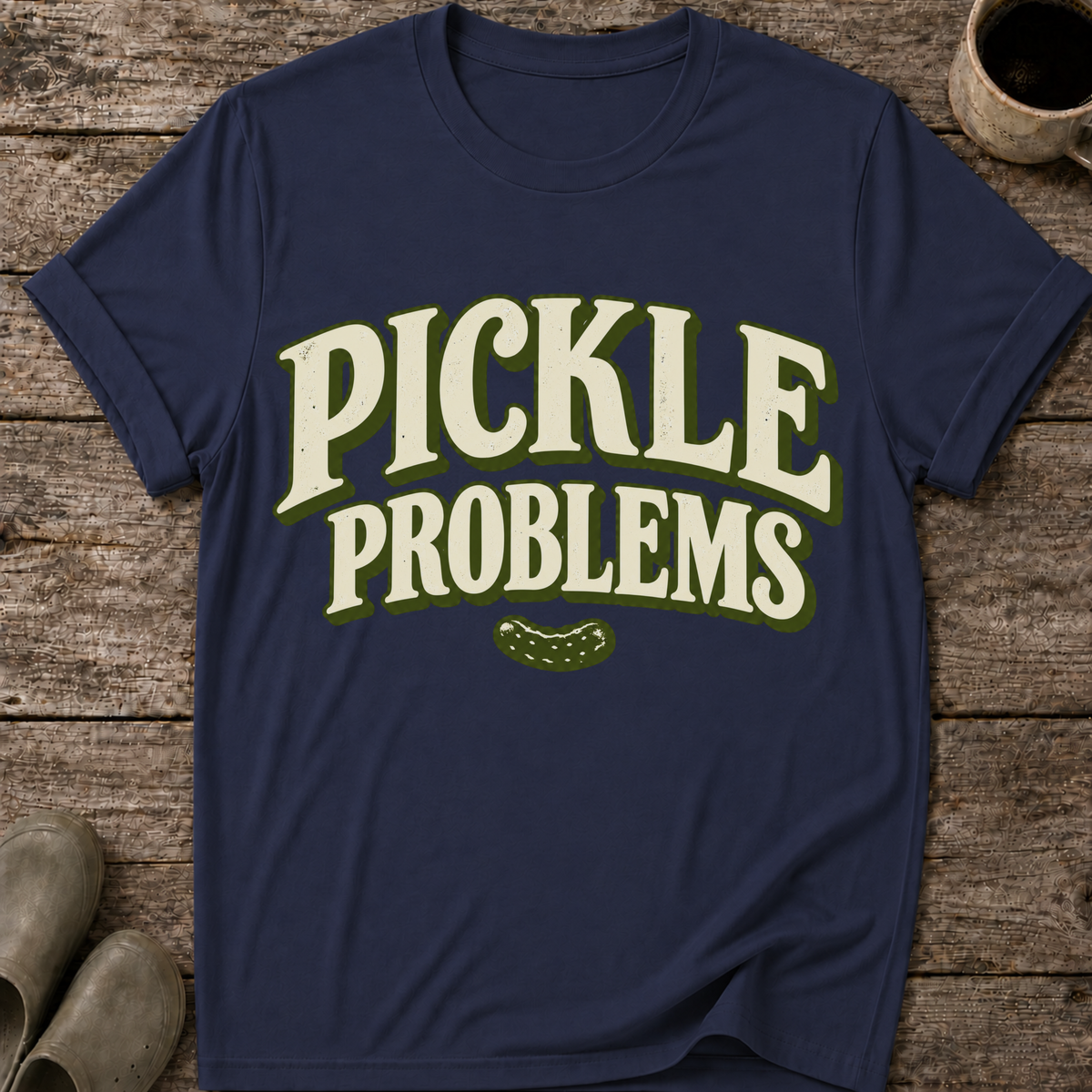 Pickle Problems Funny Pickling T-Shirt