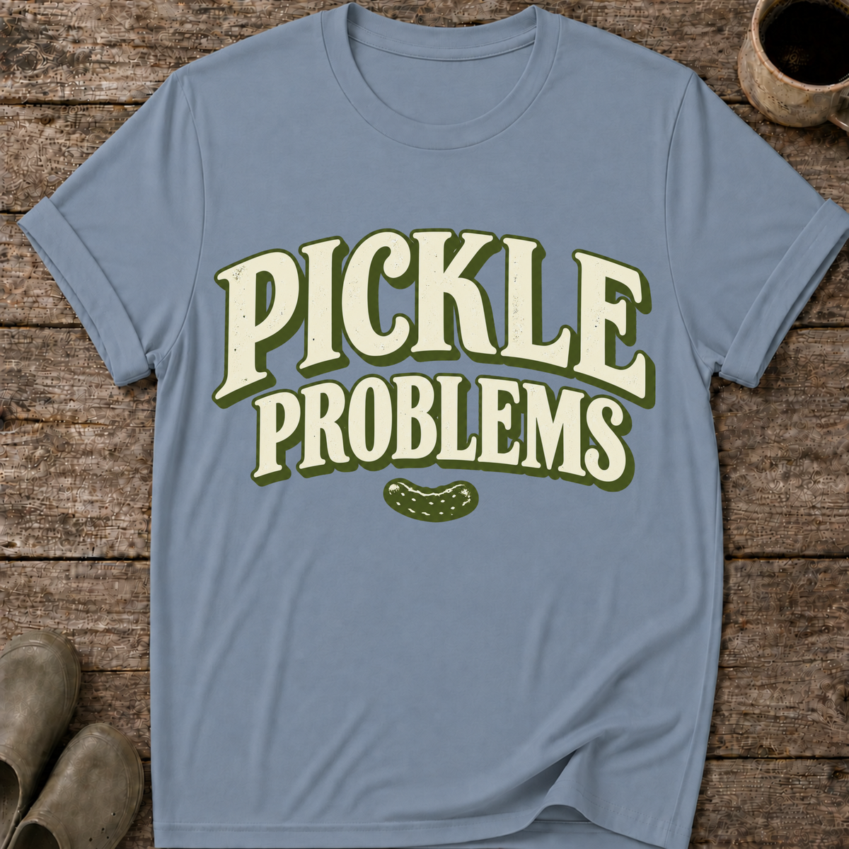 Pickle Problems Funny Pickling T-Shirt