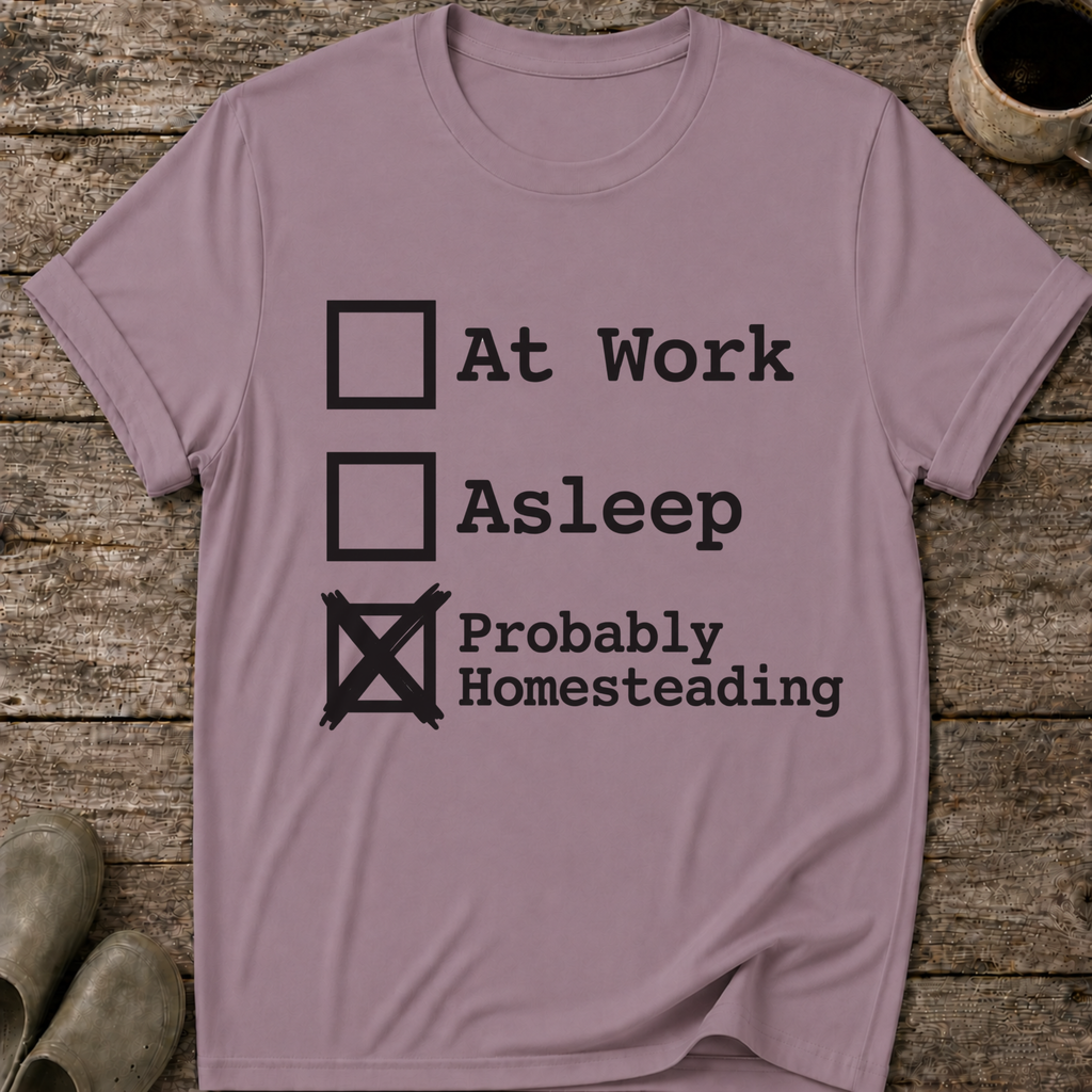 Probably Homesteading T-Shirt