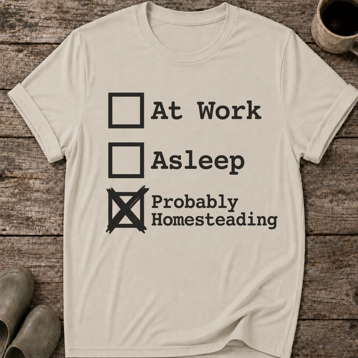 Probably Homesteading T-Shirt