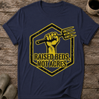 Raised Beds Not Acres T-Shirt