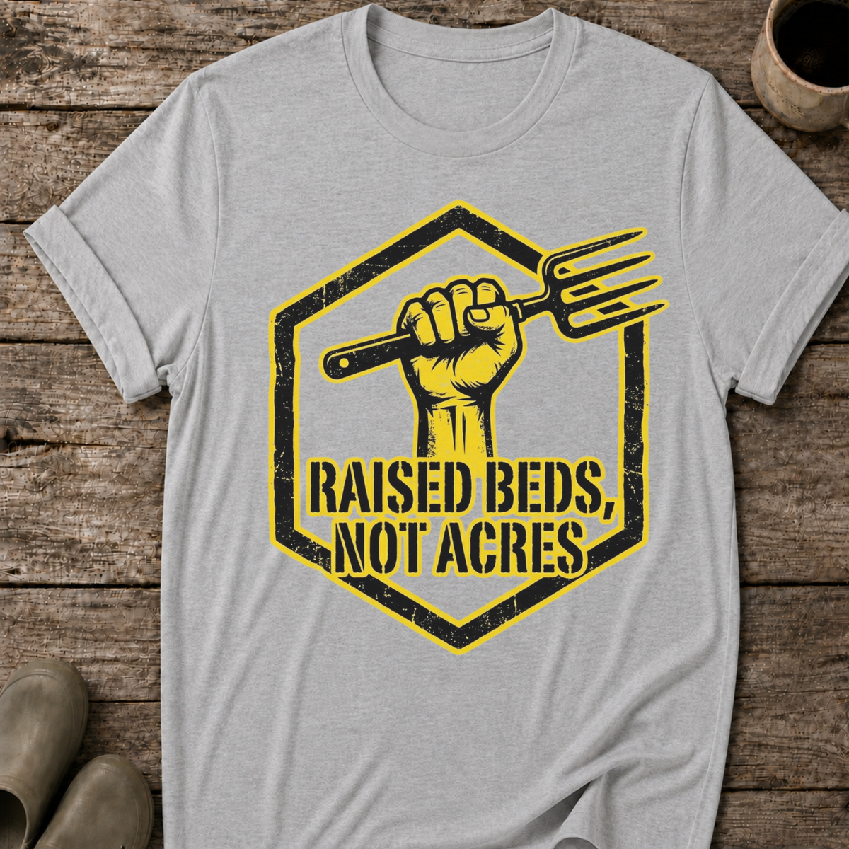 Raised Beds Not Acres T-Shirt
