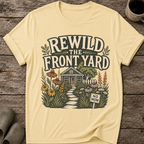 Rewild The Front Yard T-Shirt