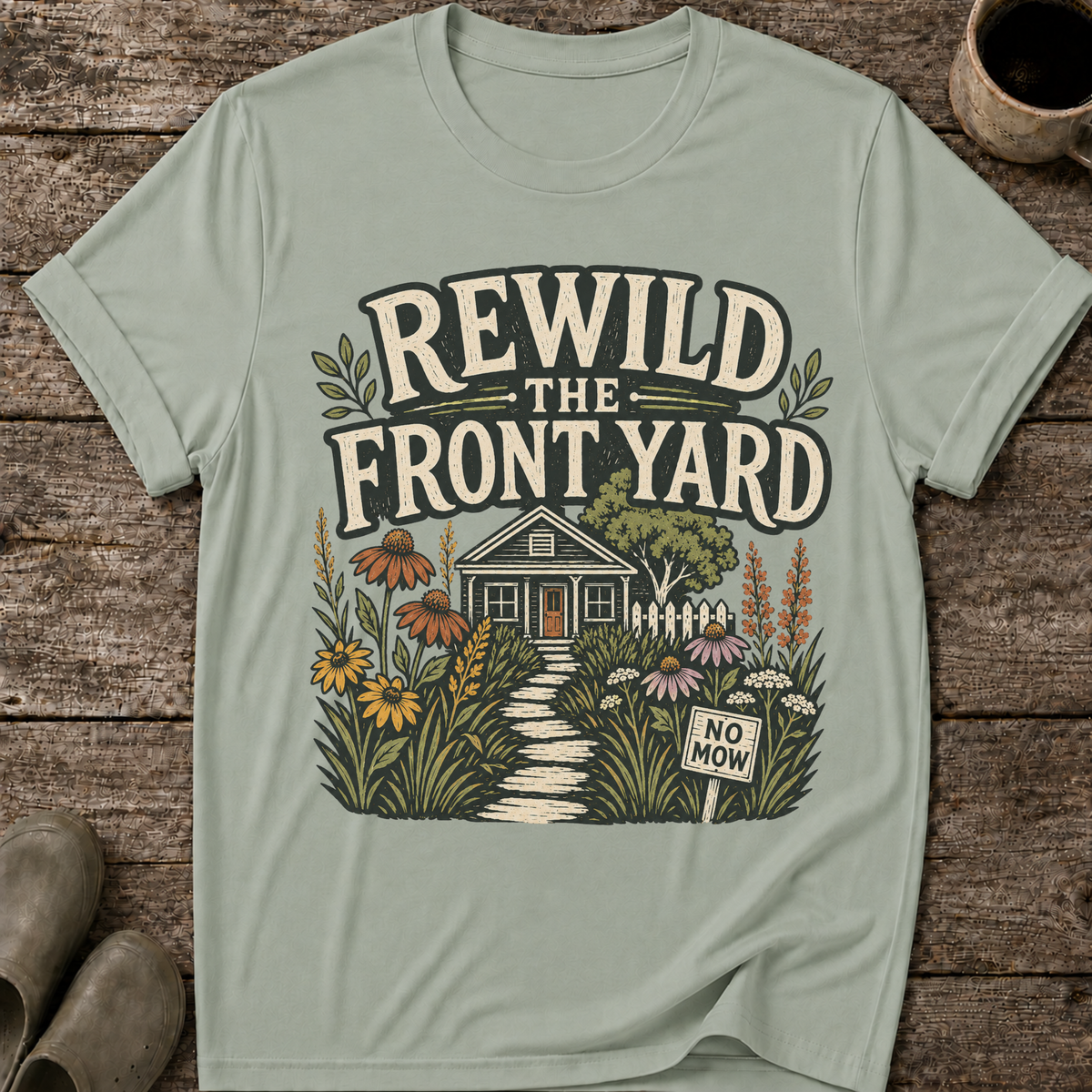 Rewild The Front Yard T-Shirt