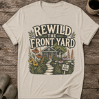 Rewild The Front Yard T-Shirt