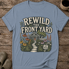 Rewild The Front Yard T-Shirt