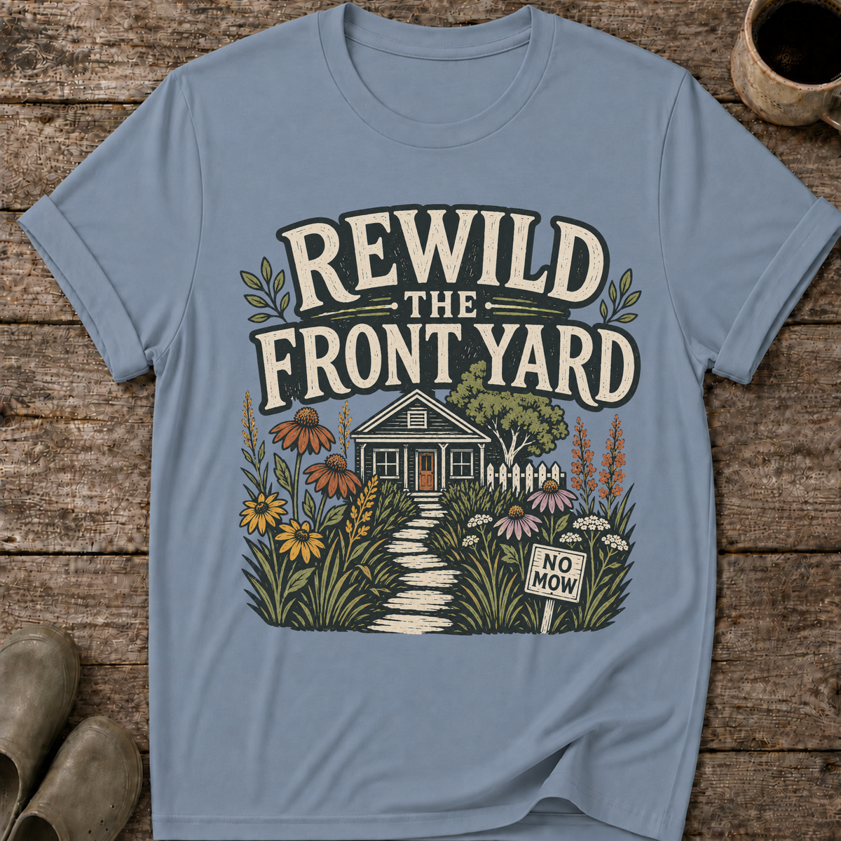 Rewild The Front Yard T-Shirt