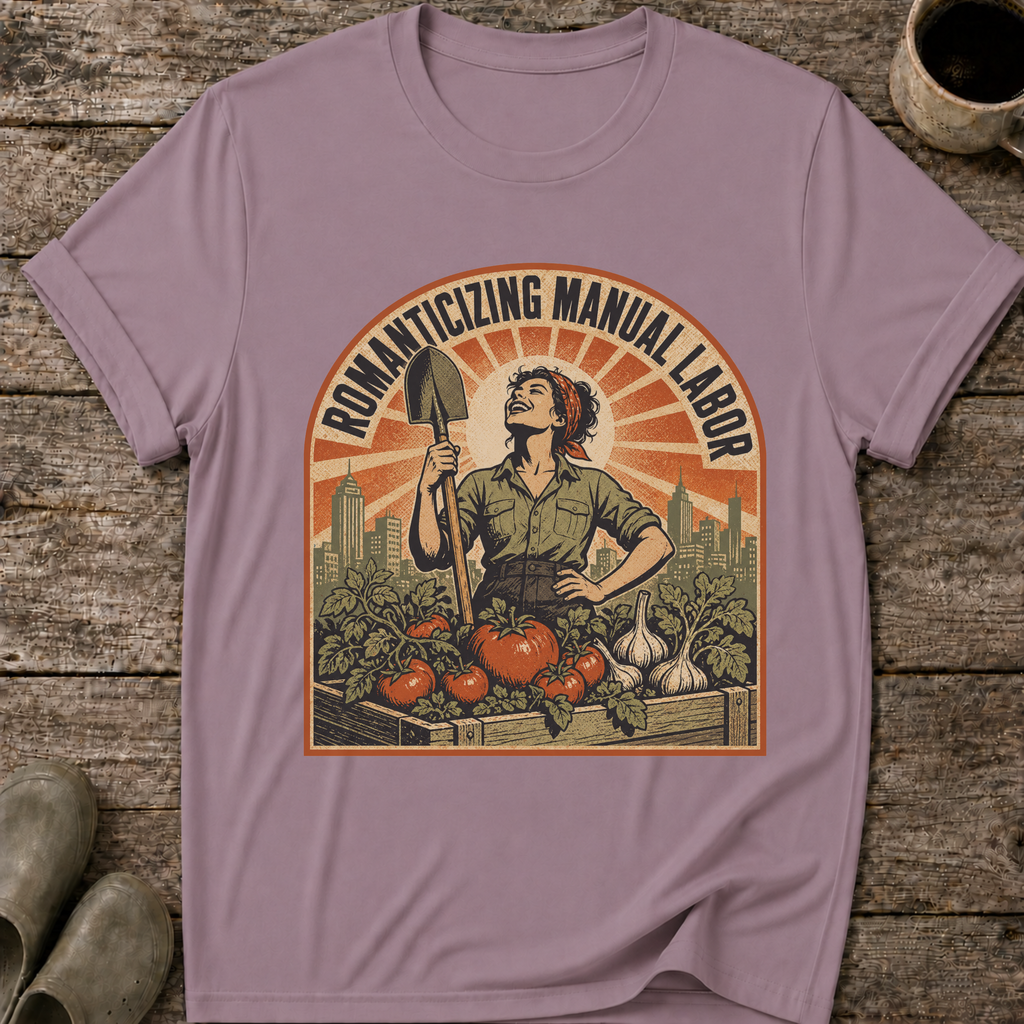 Romanticizing Manual Labor T-Shirt
