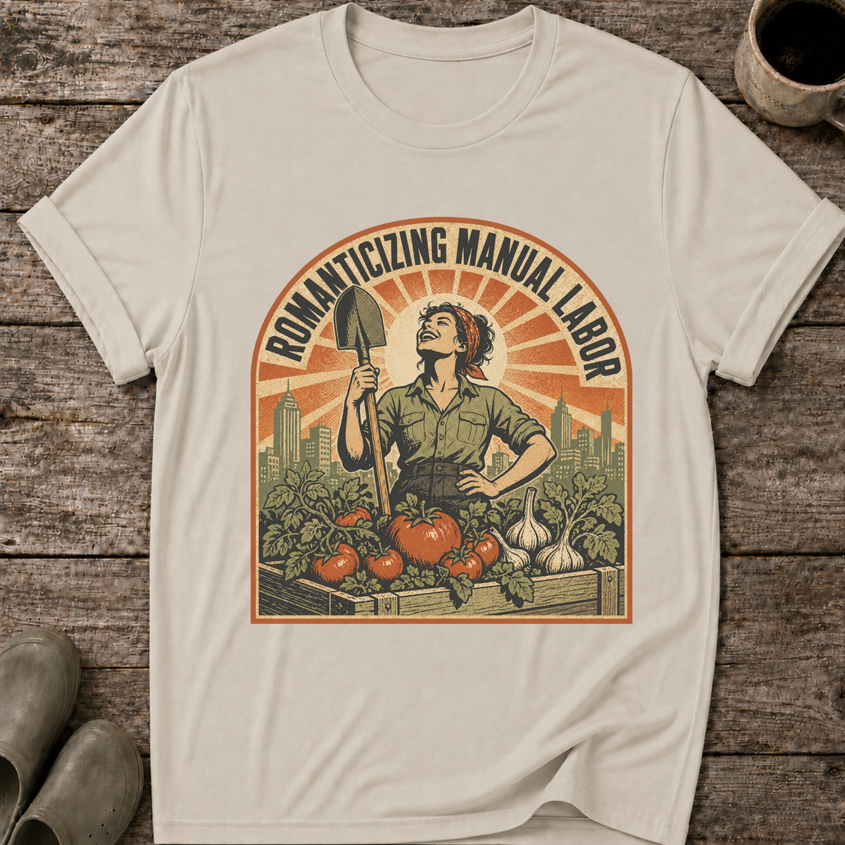 Romanticizing Manual Labor T-Shirt