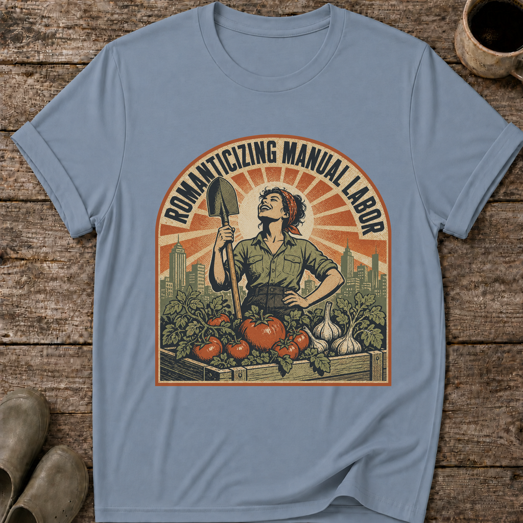 Romanticizing Manual Labor T-Shirt