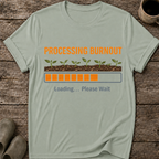 Processing Burnout T-Shirt