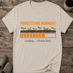 Processing Burnout T-Shirt