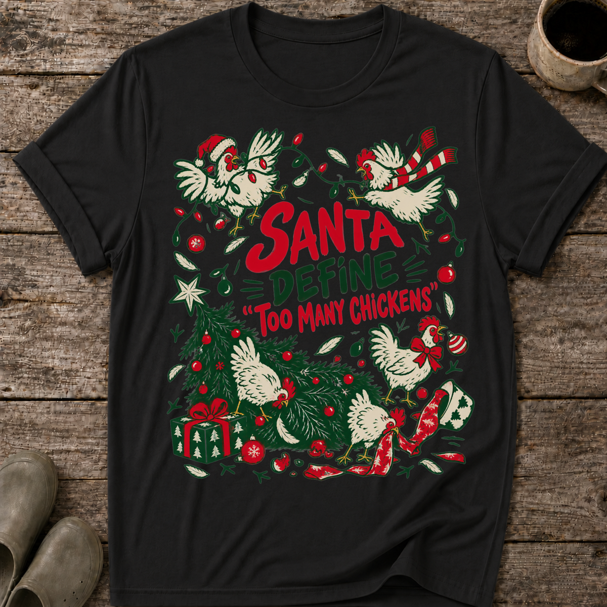 Santa Define Too Many Chickens Ugly Christmas T-Shirt