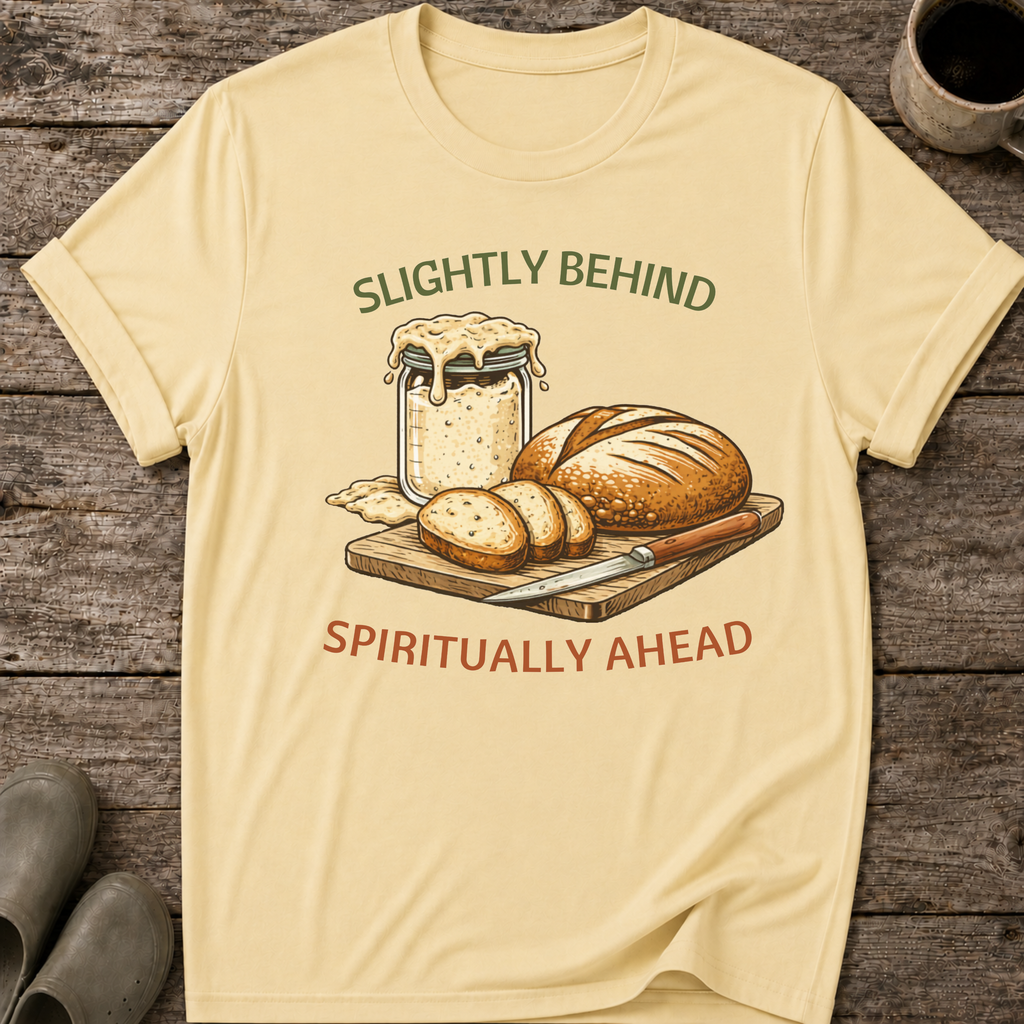 Slightly Behind Spiritually Ahead T-Shirt