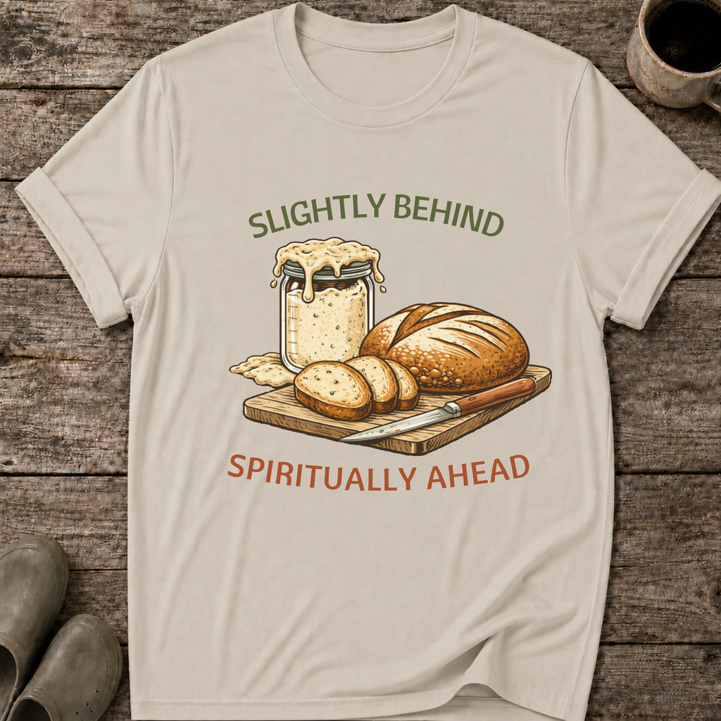 Slightly Behind Spiritually Ahead T-Shirt