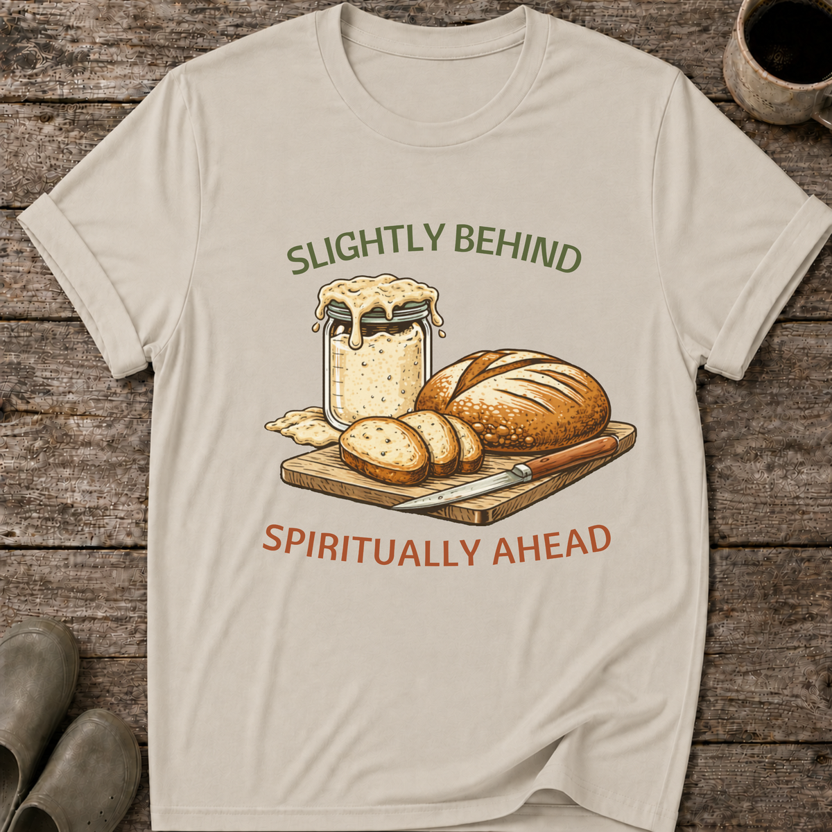 Slightly Behind Spiritually Ahead T-Shirt