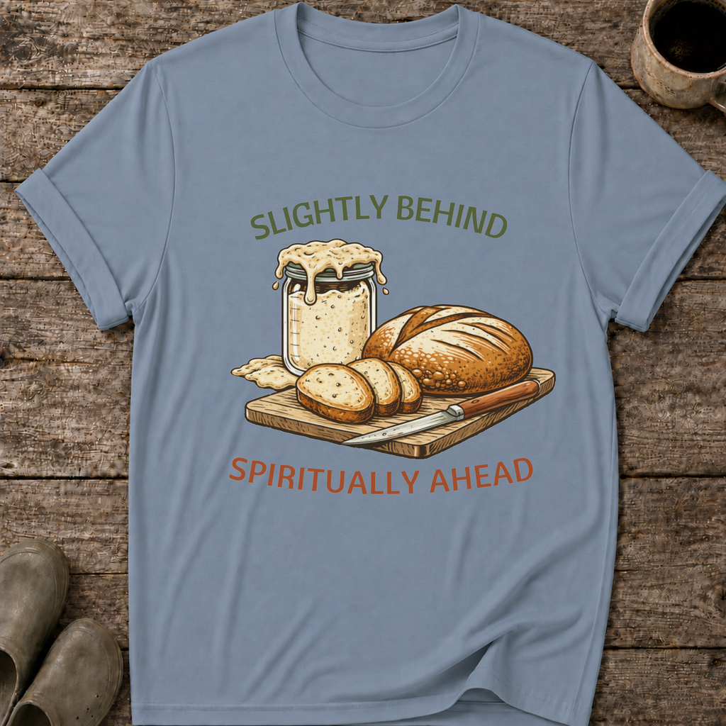 Slightly Behind Spiritually Ahead T-Shirt