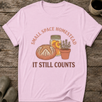 Small Space Homestead T-Shirt