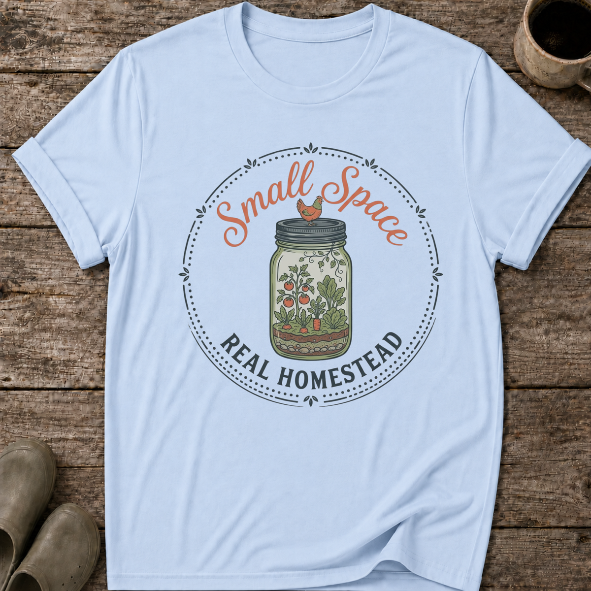 Small Space Real Homestead T-Shirt