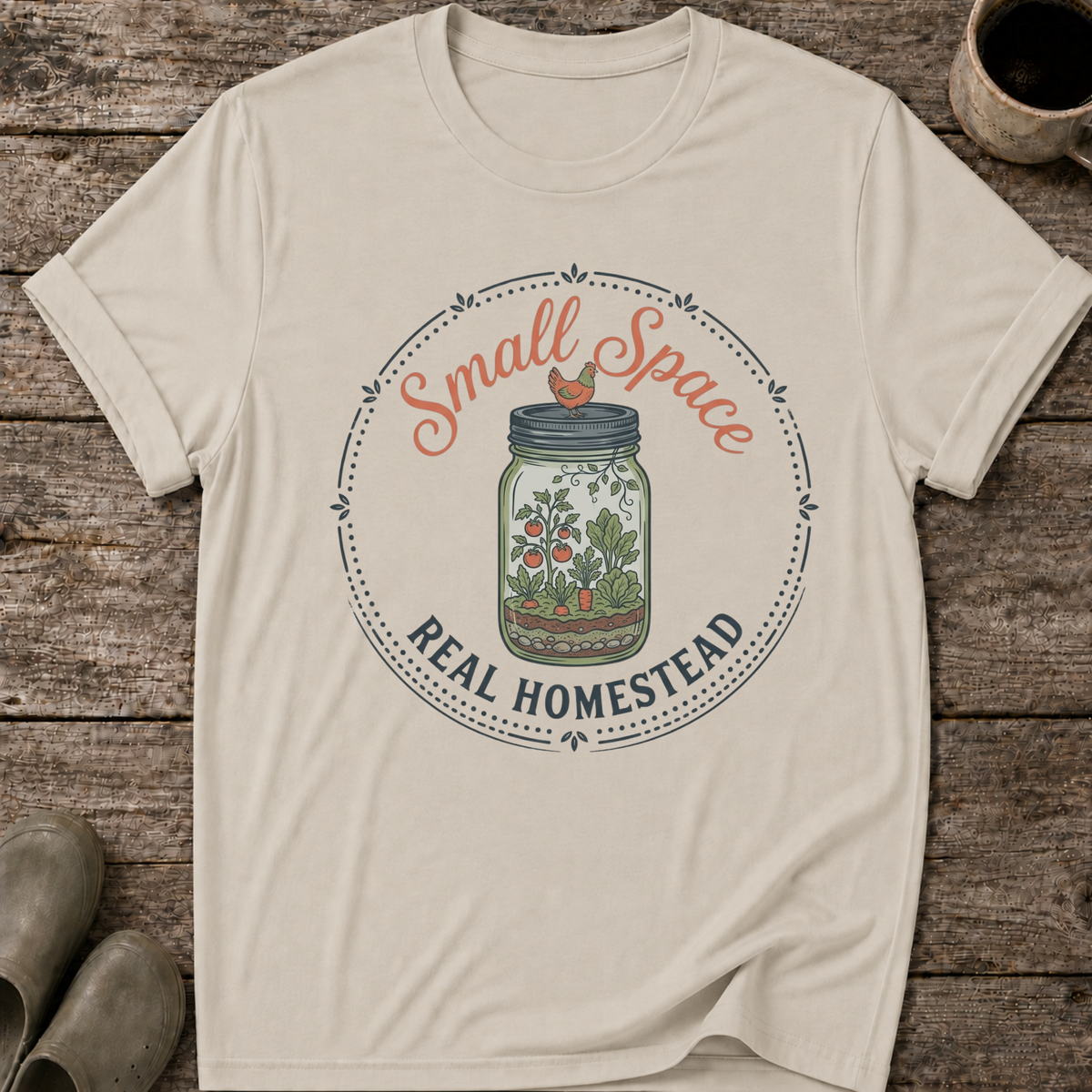 Small Space Real Homestead T-Shirt