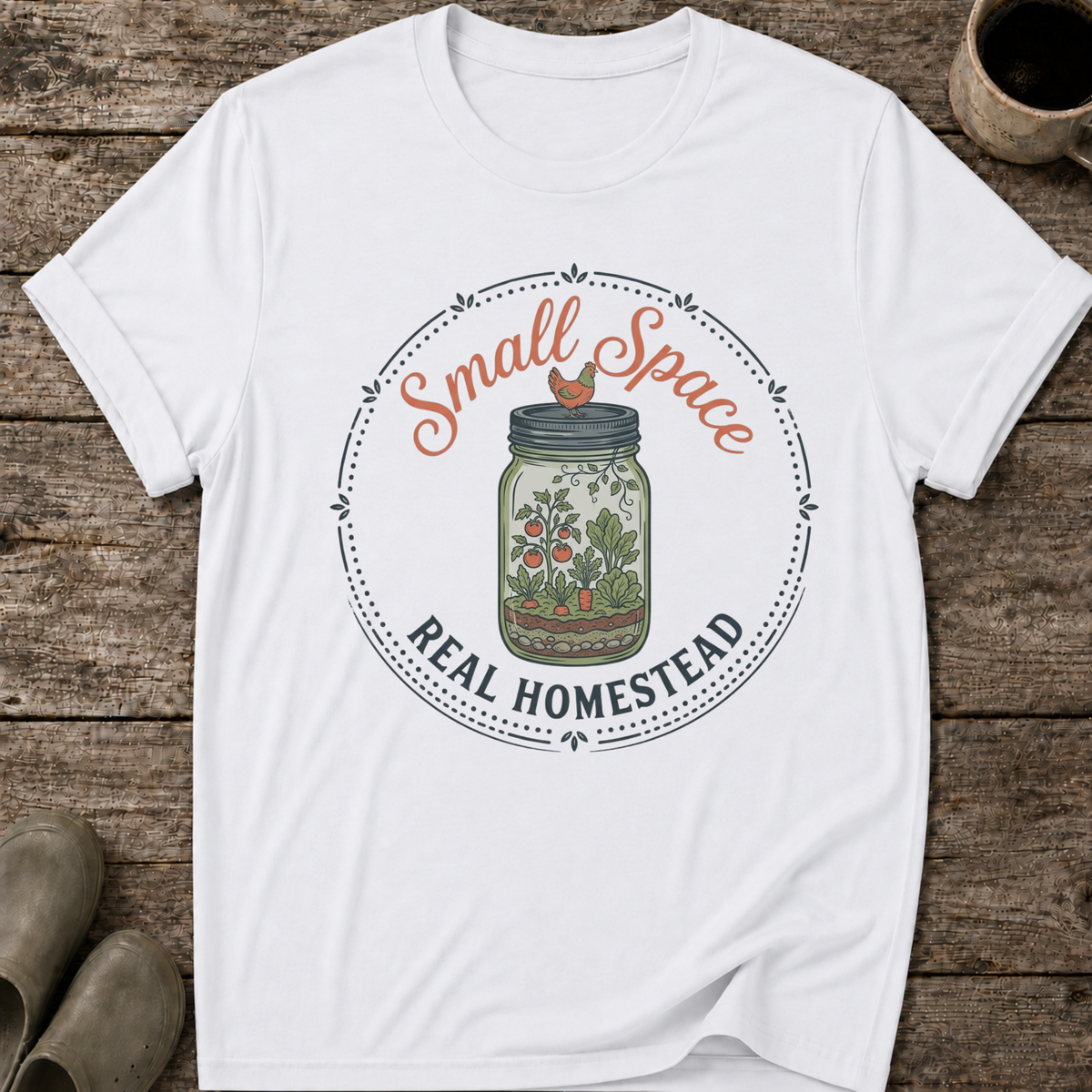 Small Space Real Homestead T-Shirt