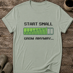 Start Small Grow Anyway T-Shirt