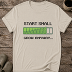 Start Small Grow Anyway T-Shirt