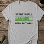 Start Small Grow Anyway T-Shirt