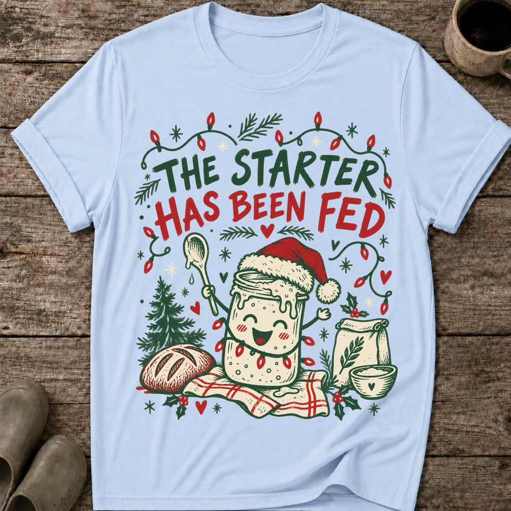 The Starter Has Been Fed Ugly Christmas Sourdough T-Shirt