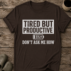 Tired But Productive T-Shirt