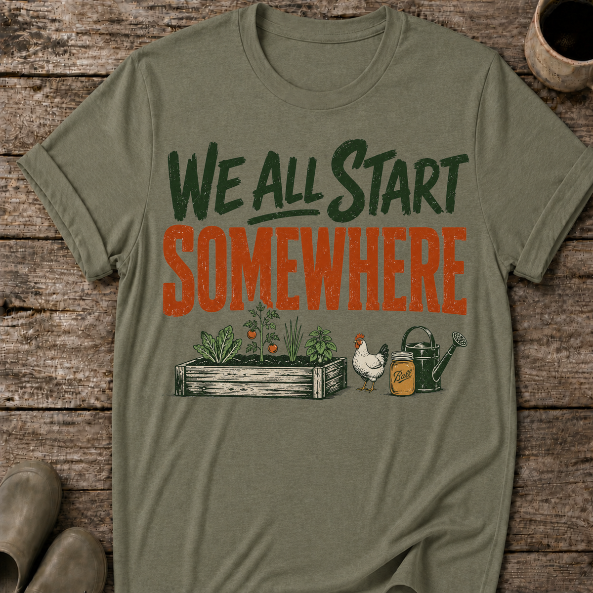 We All Start Somewhere T-Shirt