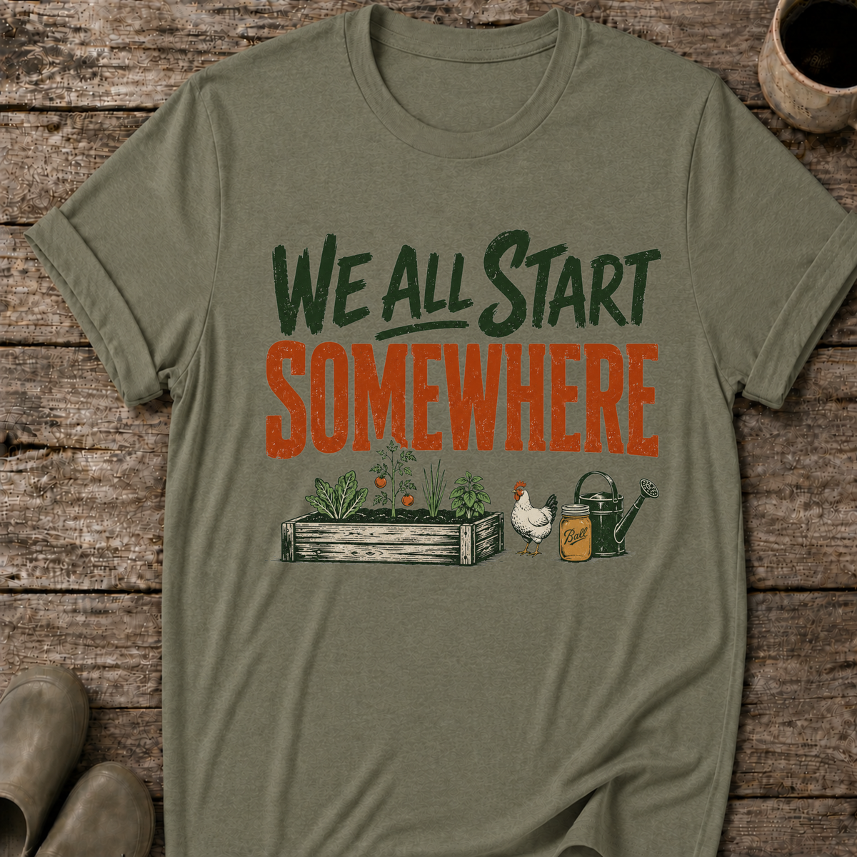 We All Start Somewhere T-Shirt