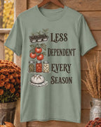 Less Dependent Every Season T-Shirt
