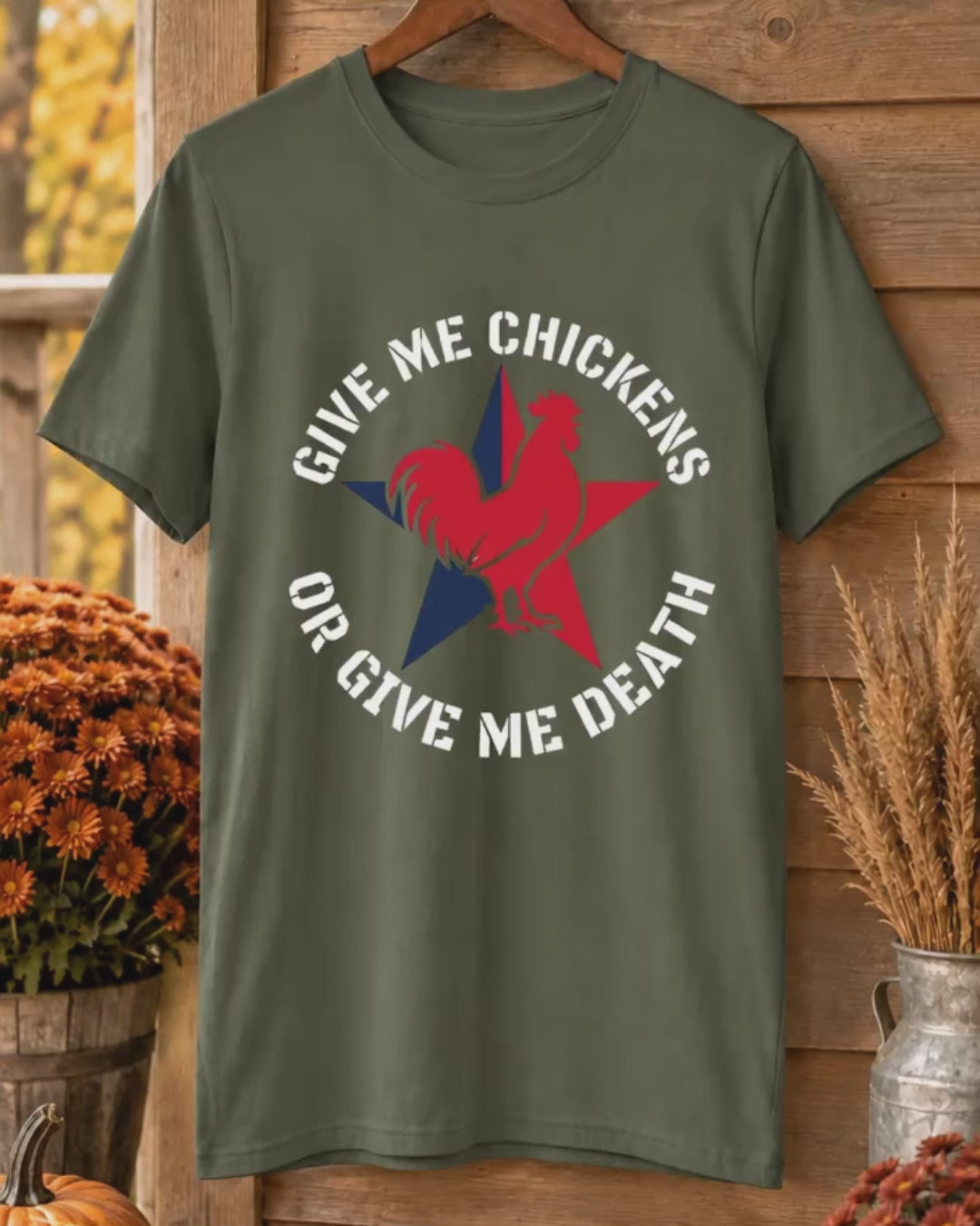 Give Me Chickens Or Give Me Death T-Shirt